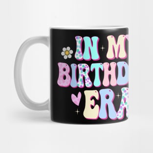 In My Birthday Era Funny BDay Gifts Girl Mug